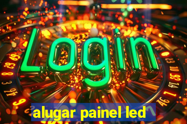 alugar painel led